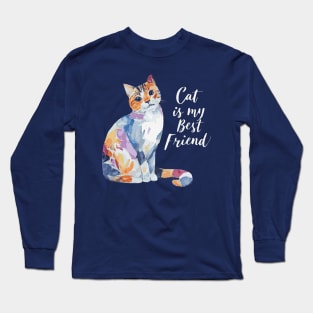 Cat is my best friend Long Sleeve T-Shirt
